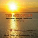 The Art of Life : Make the Changes You Desire - eBook
