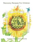 Knife, Fork & Get Well Spoon : Recovery Recipes for Children - Book