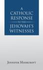 A Catholic Response to the Jehovah's Witnesses - Book