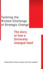 Tackling the Wicked Challenge of Strategic Change : The Story of How a University Changed Itself - Book