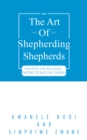 The Art of Shepherding Shepherds : Training and Releasing Pastors to Bless the Church - eBook