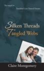 Silken Threads Tangled Webs : The Sequel to Tarnished Lives, Tainted Dreams - Book