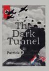 The Dark Tunnel : A Tale of Childhood, Passion and War - Book