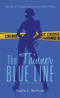 The Thinner Blue Line : The Life of a Female: Metropolitan Police Officer - Book