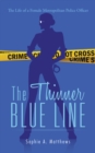 The Thinner Blue Line : The Life of a Female Metropolitan Police Officer - eBook