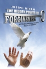 The Hidden Power of Forgiveness : Becoming Free from the Deadly Roots of Bitterness - eBook