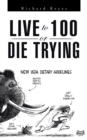 Live to 100, or Die Trying - eBook