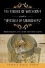 The Staging of Witchcraft and a "Spectacle of Strangeness" : Witchcraft at Court and the Globe - Book