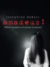 Amadeus! : What Makes a Human Human? - Book