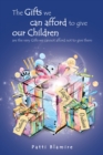 The Gifts We Can Afford to Give Our Children : Are the Very Gifts We Cannot Afford Not to Give Them - eBook