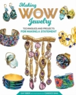 Making Wow Jewelry : Techniques and Projects for Making a Statement - Book