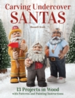 Carving Undercover Santas : 12 Projects with Patterns and Painting Instructions - Book