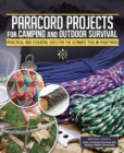Paracord Projects for Camping and Outdoor Survival : Keeping It Together When Things Fall Apart - Book