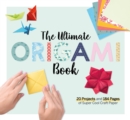 The Ultimate Origami Book : 20 Projects and 184 Pages of Super Cool Craft Paper - Book