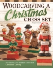Woodcarving a Christmas Chess Set : Patterns and Instructions for Caricature Carving - Book