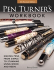 Pen Turner's Workbook, Revised 4th Edition : Making Pens from Simple to Stunning Using Wood and Resin - Book
