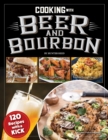 Cooking with Beer and Bourbon : 120 Recipes with a Kick - Book