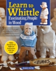 Learn to Whittle Fascinating People in Wood : Make Hundreds of Different Expressions with One Knife - Book