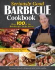Seriously Good Barbecue Cookbook : Over 100 of the Best Recipes in the World - Book