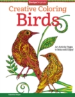 Creative Coloring Birds : Art Activity Pages to Relax and Enjoy! - Book