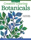 Creative Coloring Botanicals : Art Activity Pages to Relax and Enjoy! - Book