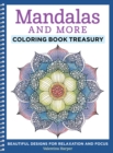 Mandalas and More Coloring Book Treasury : Beautiful Designs for Relaxation and Focus - Book