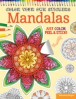 Color Your Own Stickers Mandalas : Just Color, Peel & Stick - Book