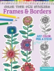 Color Your Own Stickers Frames & Borders : Just Color, Peel & Stick - Book