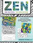 Zen Drawing Workbook : Peace and Positivity through Zentangle (r), Mandalas, Doodling, and Other Meditative Arts - Book