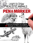 Learn to Draw Realistic Animals with Pen & Marker : From an Armadillo to a Zebra...26 Animals to Discover & Draw! - Book