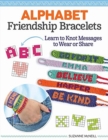 Making Alphabet Friendship Bracelets : 52 Designs and Instructions for Personalizing - Book