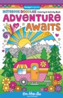 Notebook Doodles Adventure Awaits : Coloring and Activity Book - Book