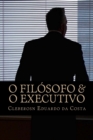 O Filosofo & o Executivo : O novo perfil gerencial - Book