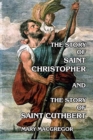 The Story of Saint Christopher and The Story of Saint Cuthbert - Book