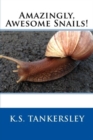 Amazingly, Awesome Snails! - Book