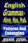 English Grammar- Have, Has, Had : Patterns and Examples - Book