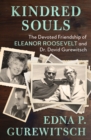 Kindred Souls : The Devoted Friendship of Eleanor Roosevelt and Dr. David Gurewitsch - eBook