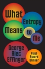 What Entropy Means to Me - Book