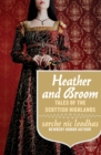Heather and Broom : Tales of the Scottish Highlands - eBook