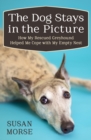The Dog Stays in the Picture : How My Rescued Greyhound Helped Me Cope with My Empty Nest - eBook