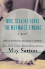 Mrs. Stevens Hears the Mermaids Singing : A Novel - eBook