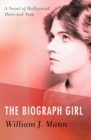 The Biograph Girl : A Novel of Hollywood Then and Now - eBook