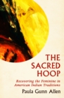 The Sacred Hoop : Recovering the Feminine in American Indian Traditions - eBook