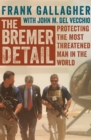 The Bremer Detail : Protecting the Most Threatened Man in the World - Book