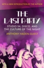 The Last Party : Studio 54, Disco, and the Culture of the Night - eBook