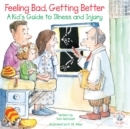 Feeling Bad, Getting Better : A Kid's Guide to Illness and Injury - eBook