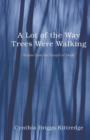 A Lot of the Way Trees Were Walking - Book