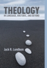 Theology in Language, Rhetoric, and Beyond - Book