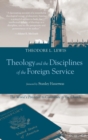 Theology and the Disciplines of the Foreign Service : The World's Potential to Contribute to the Church - Book