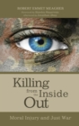 Killing from the Inside Out : Moral Injury and Just War - Book